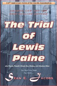 The Trial of Lewis Thornton Paine (Powell) in the Lincoln Assassination April 15, 1865